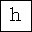 LATIN SMALL LETTER H